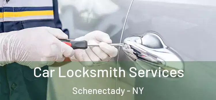 Car Locksmith Services Schenectady - NY