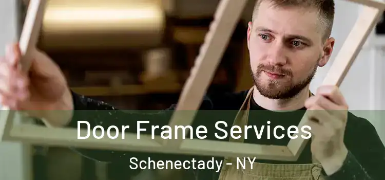 Door Frame Services Schenectady - NY