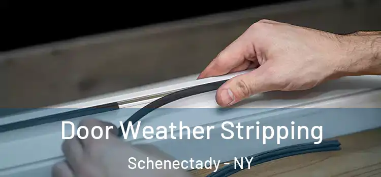 Door Weather Stripping Schenectady - NY