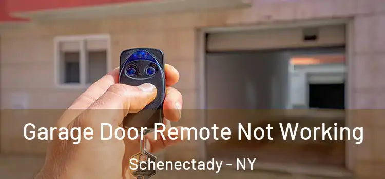  Garage Door Remote Not Working Schenectady - NY