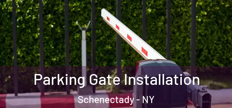 Parking Gate Installation Schenectady - NY